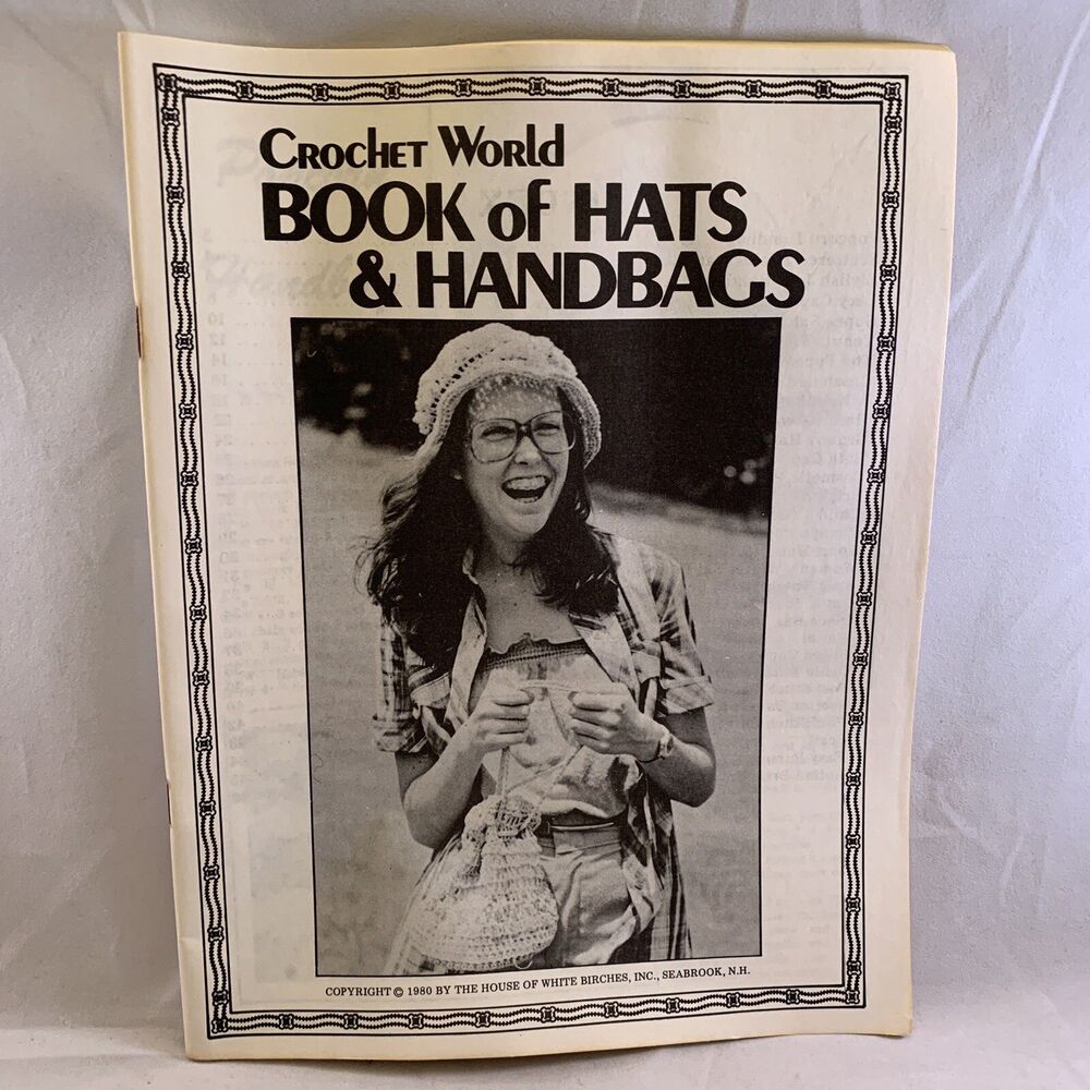 Crochet World Book of Hats Handbags Patterns Book Vintage 1980 White Birches